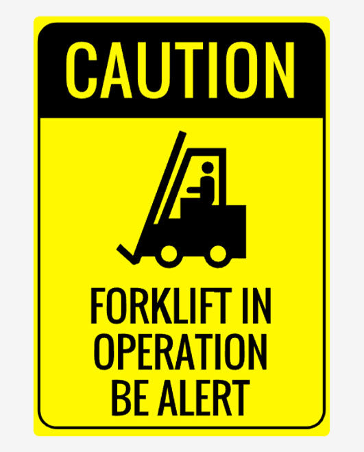 A yellow sign with black text and icon, indicating 'CAUTION FORKLIFT IN OPERATION BE ALERT' with a picture of a forklift.