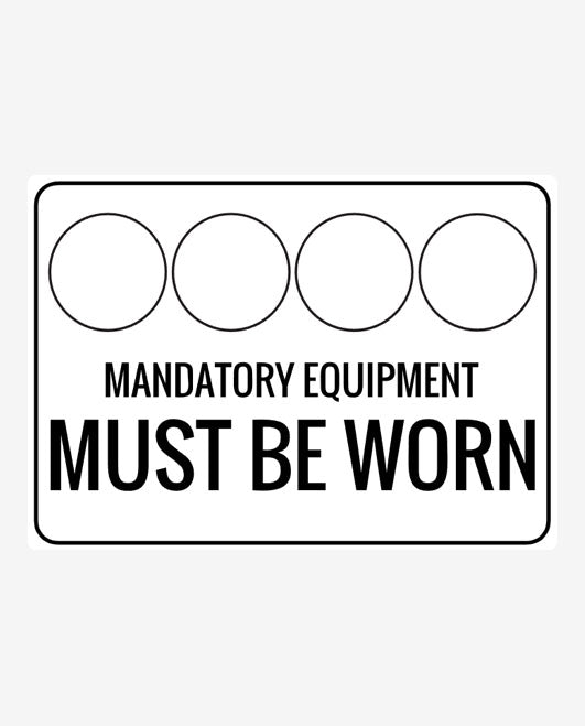 A black sign with three white circles and the text 'Mandatory Equipment MUST BE WORN' in bold capital letters.