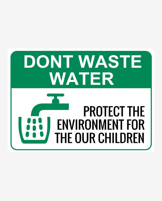 A green sign with white text and graphics that read 'DON'T WASTE WATER' and depict a faucet.