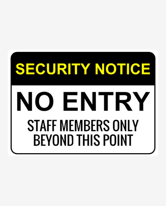 A black and yellow 'SECURITY NOTICE NO ENTRY STAFF MEMBERS ONLY BEYOND THIS POINT' sign.