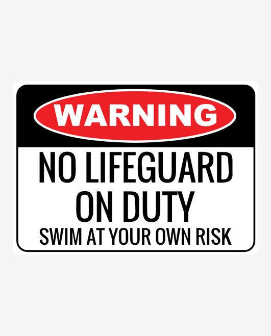 A warning sign with a red and white color scheme, indicating 'NO LIFEGUARD ON DUTY - SWIM AT YOUR OWN RISK'.