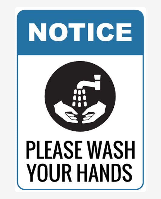 A sign with a blue and white background and a blue border displaying the text 'NOTICE PLEASE WASH YOUR HANDS' with a graphic of hands under a faucet.