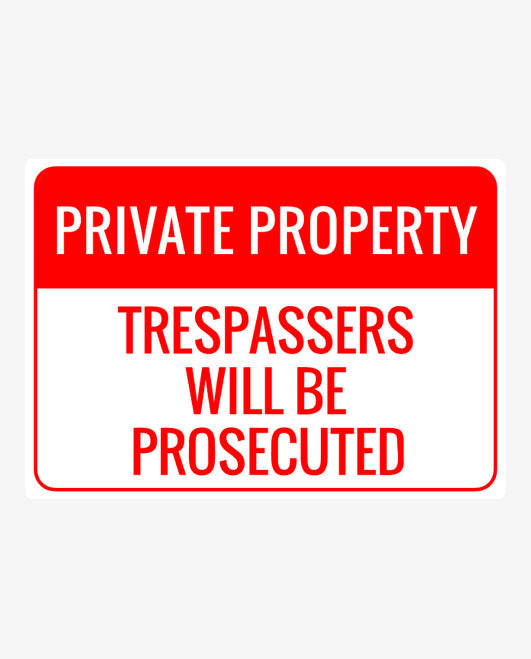A sign with a red background and white text that reads 'PRIVATE PROPERTY TRESPASSERS WILL BE PROSECUTED'.