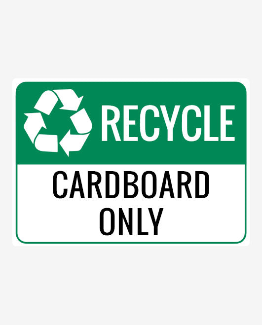 A sign with a green recycling symbol and text that reads 'RECYCLE CARDBOARD ONLY'.