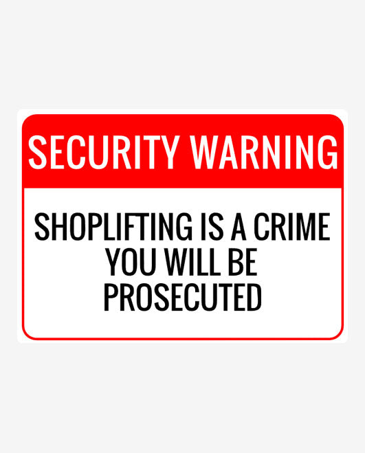 A red and white security warning sign that states 'SECURITY WARNING SHOPLIFTING IS A CRIME YOU WILL BE PROSECUTED'.