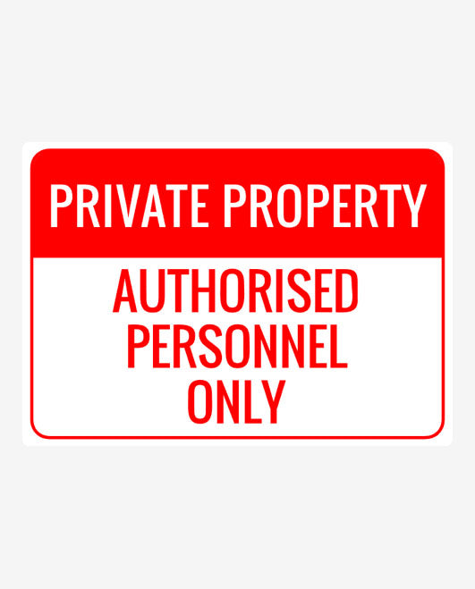 Private Property Authorised Personnel Only Sign
