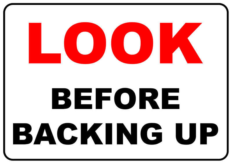 Look Before Backing Up Printed Sign