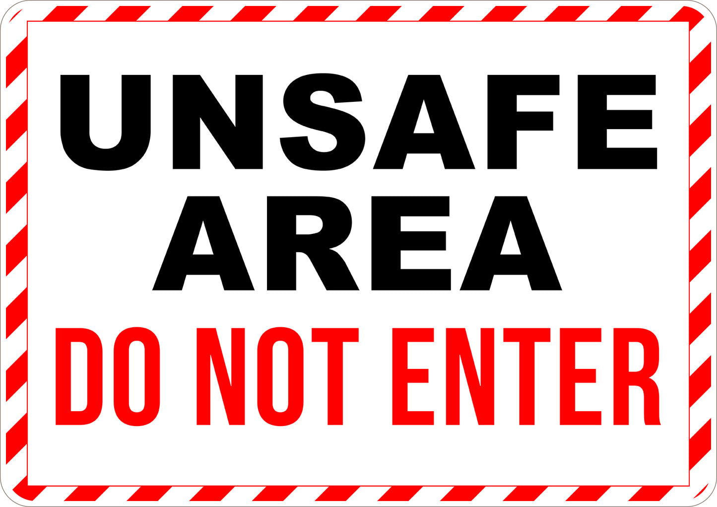 Unsafe Area Do Not Enter Printed Sign