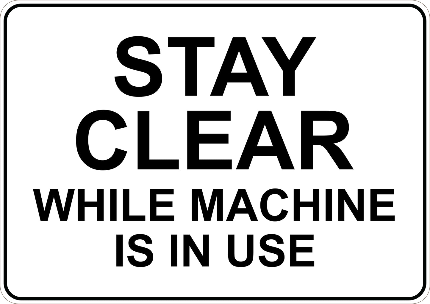 Stay Clear While Machine Is In Use Printed Sign
