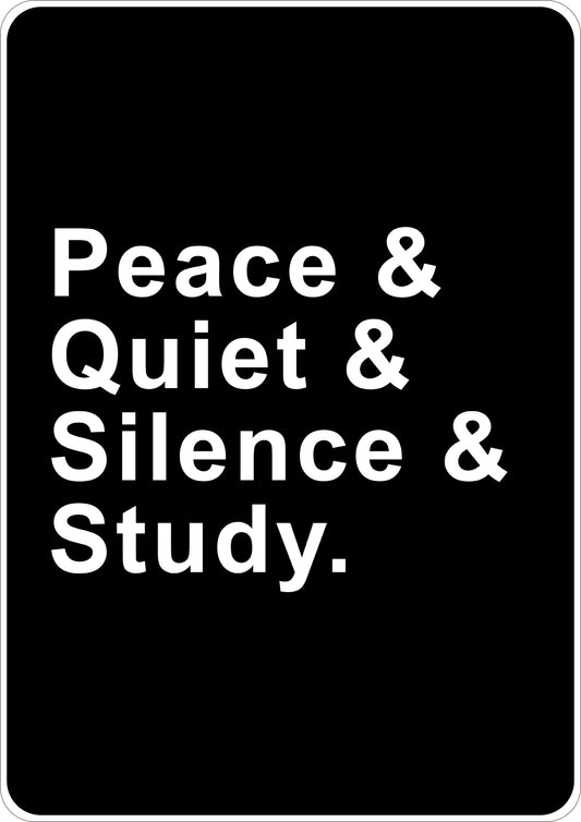 Peace & Quiet & Silence & Study Printed Sign