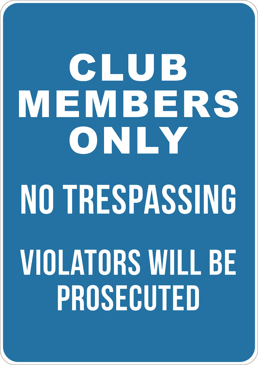 Club Members Only No Trespassing Violators Will Be Prosecuted Printed Sign