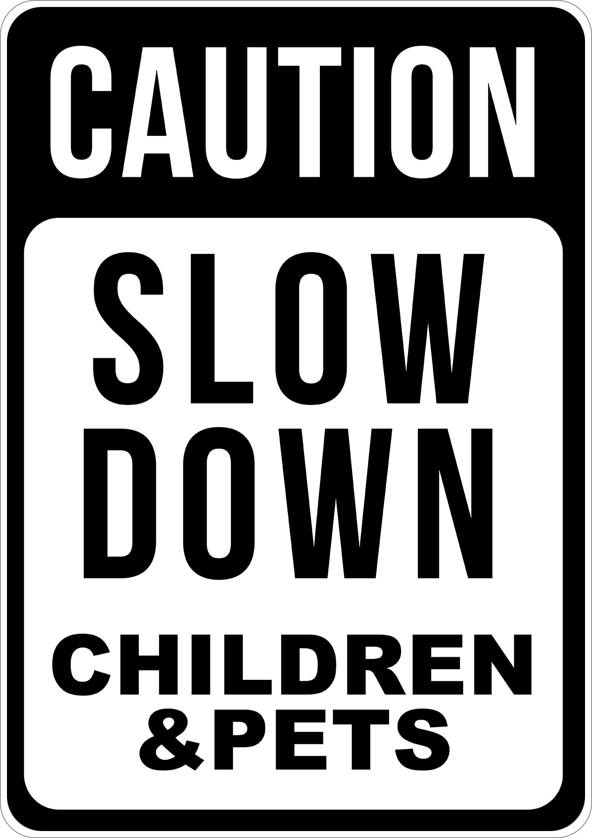 Slow Down Children & Pets Printed Sign