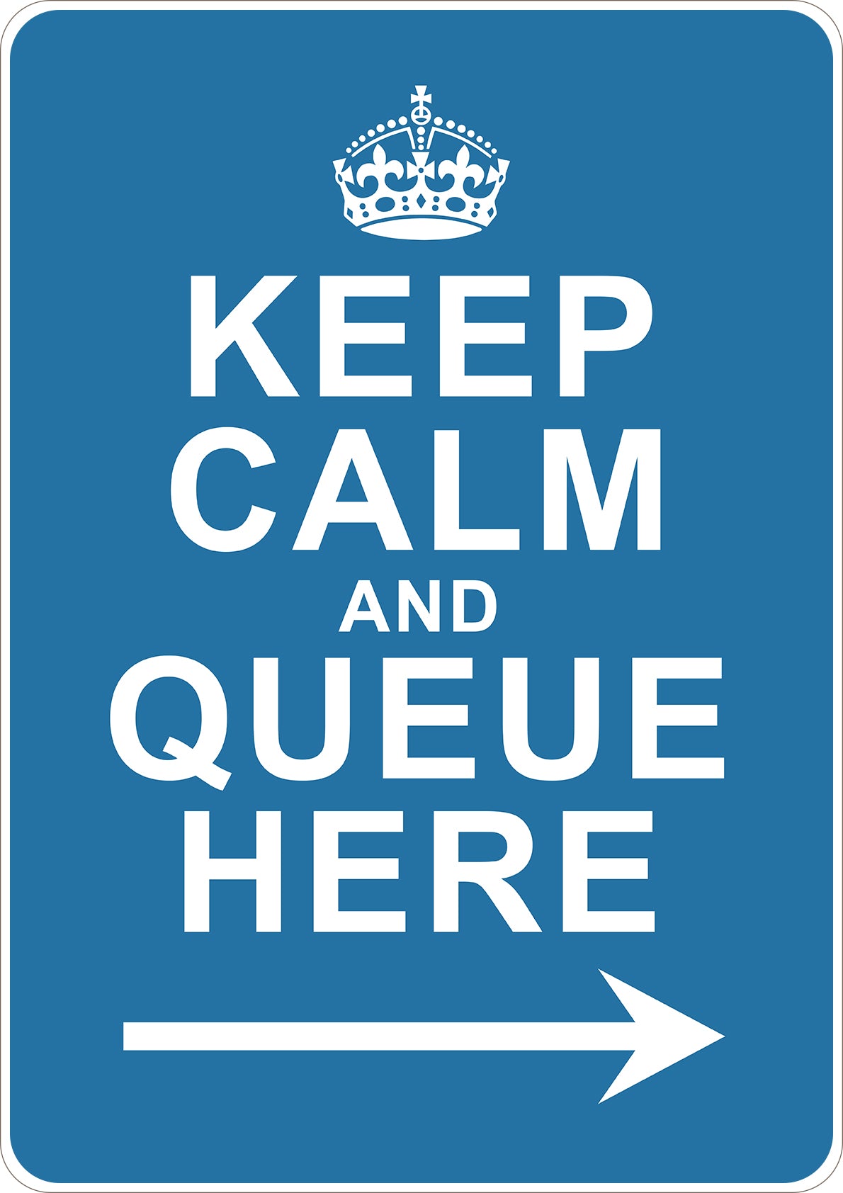 Keep Calm And Queue Here Printed Sign