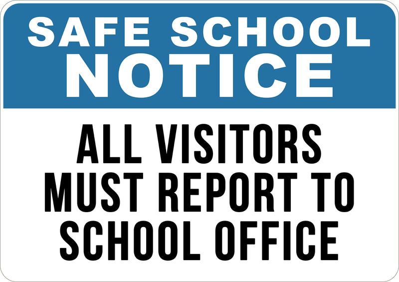 Safe School Notice All Visitors Must Report to School Office Printed Sign