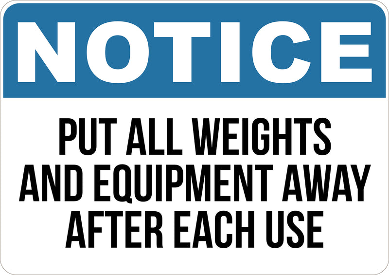 Notice Put All Weights and Equiptment Away After Each Use Sign – Create ...