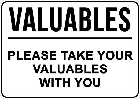Valuables Please Take Your Valuables With You Printed Sign